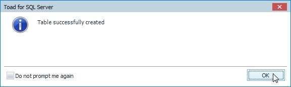 Figure 11. Toad for SQL Server dialog indicates that the table has been created